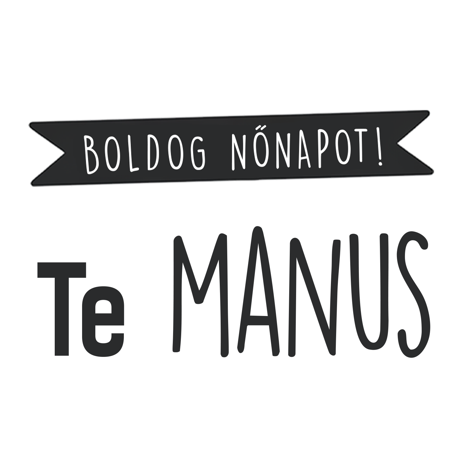 Te manus - Nőnap 2025 - MAGYAR.webp